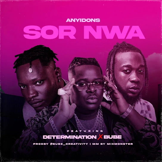  Anyidons – Sor Nwa Ft. Determination & Bube (Mp3 Download)