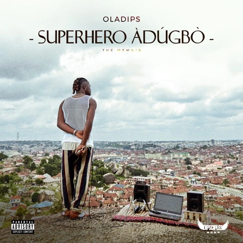  OlaDips – Superhero Adugbo (The Memoir) (Album) (Mp3 Download)