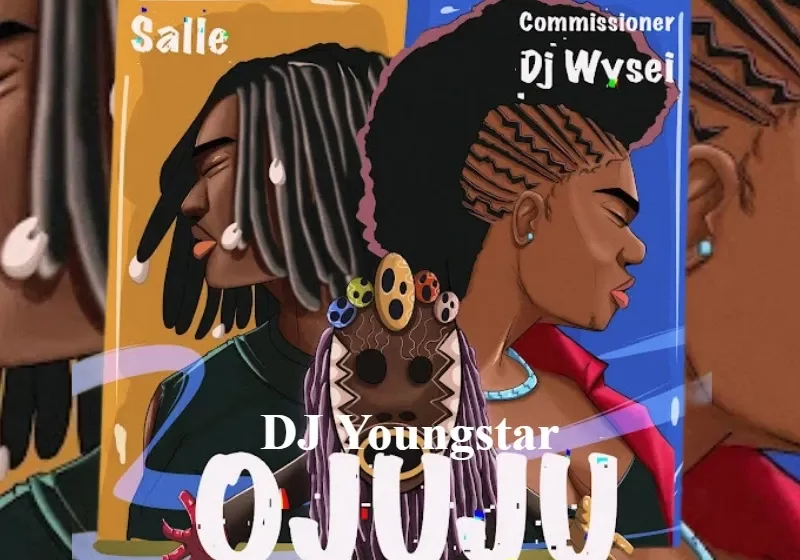  DJ Youngstar & Salle – Ojuju Ft. Commissioner DJ Wysei (Speed Up) (Mp3 Download)