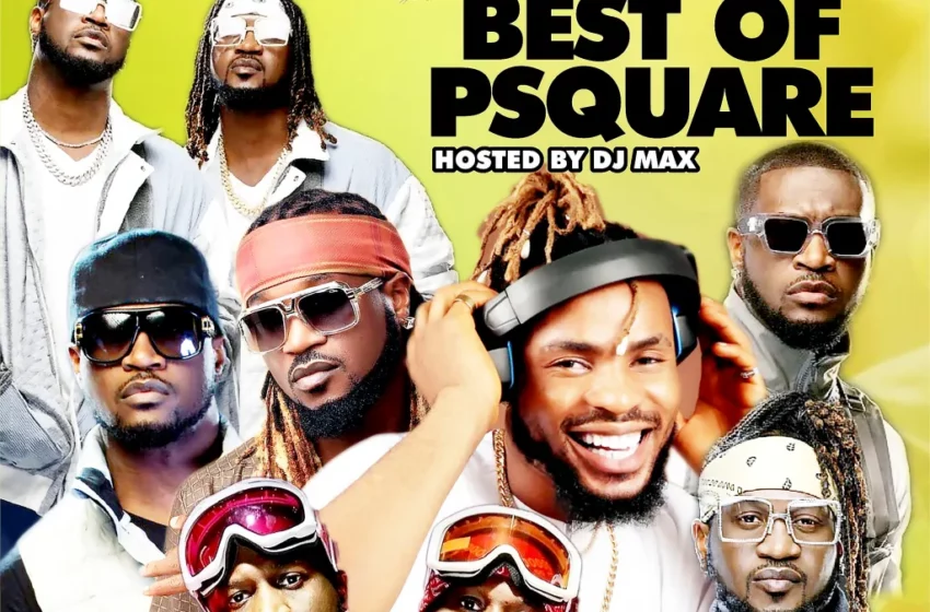  ALABA REPORTS – BEST OF P SQUARE PROMOTIONS FT DJ MAX AKA KING OF DJS (Mp3 Download)