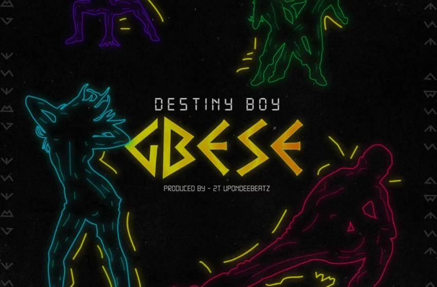  Destiny Boy – GBESE (Mp3 Download)