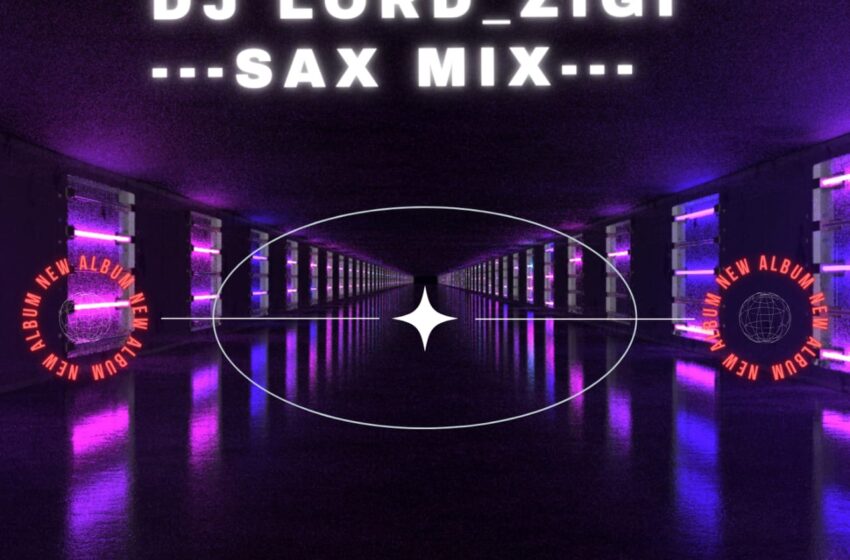  DJ Lord Zigi – Sax Mix Vol. 1 (Mp3 Download)
