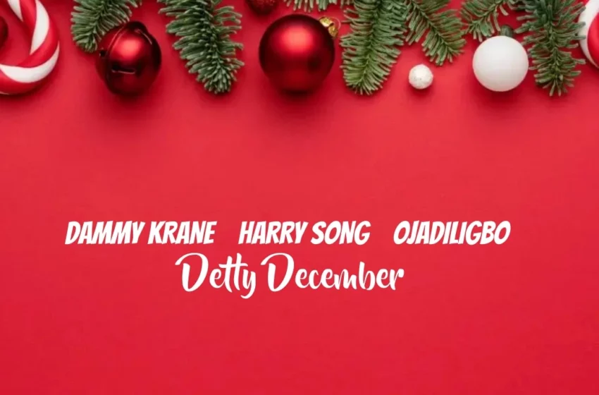 dammy-krane-–-detty-december-ft.-harrysong-&-ojadiligbo-(mp3-download)