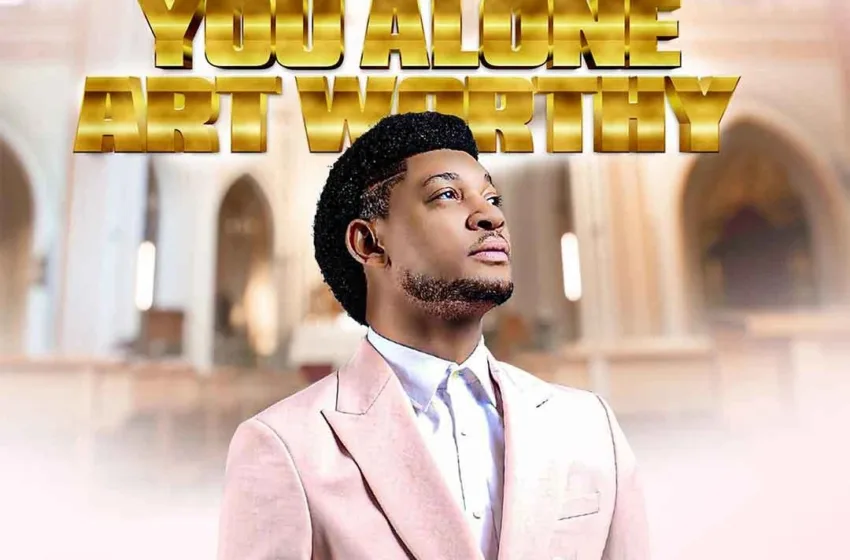  Steve Crown – You Alone Art Worthy (Mp3 Download)