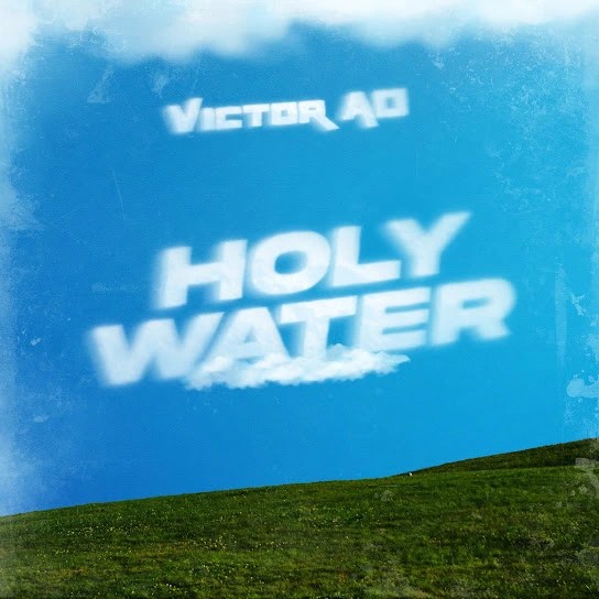  Victor AD – Holy Water (Mp3 Download)