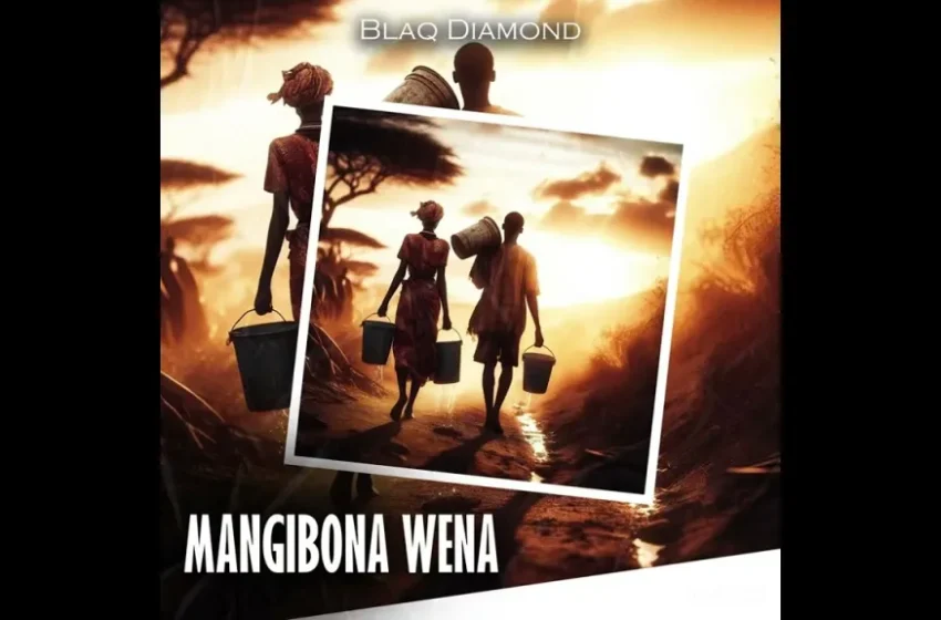 Blaq Diamond – Mangibona Wena (Mp3 Download)