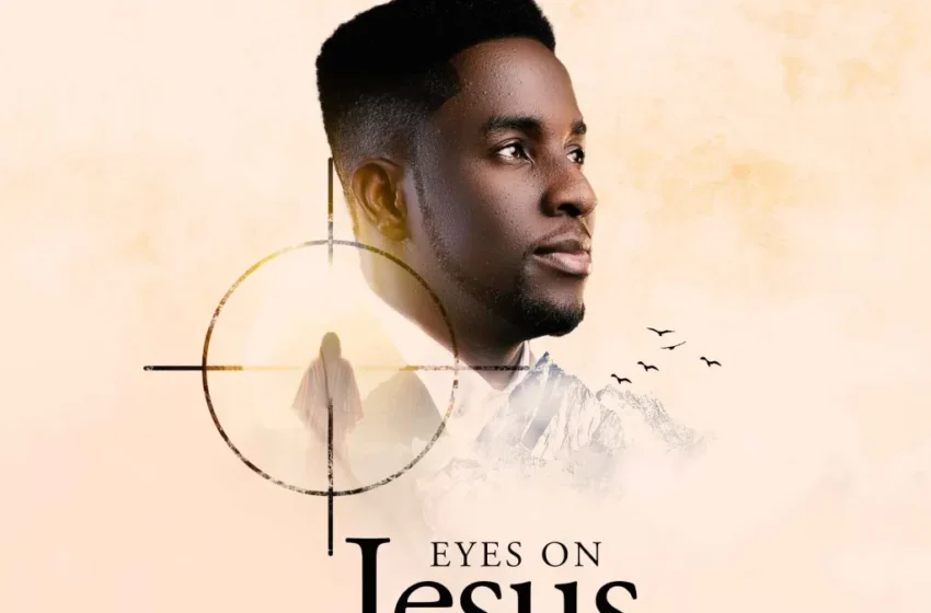  Minister GUC – Eyes On Jesus (Mp3 Download)