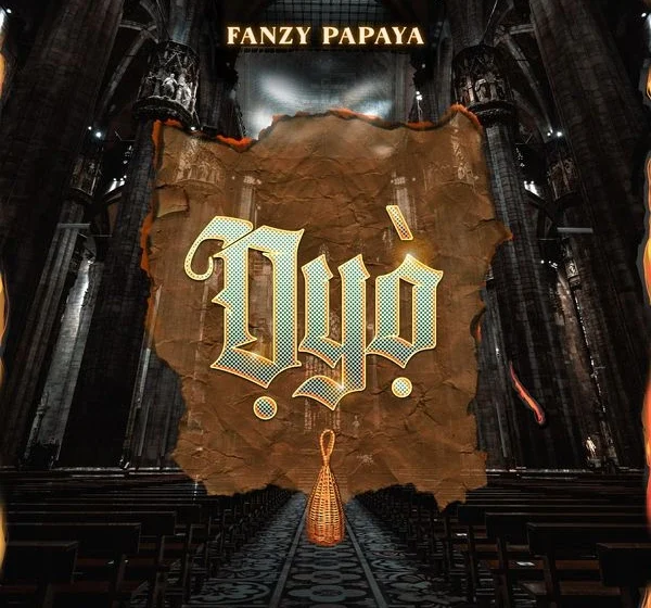  Fanzy Papaya – Oyo (Mp3 Download)