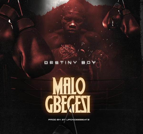  Destiny Boy – MALO GBEGESI (Mp3 Download)