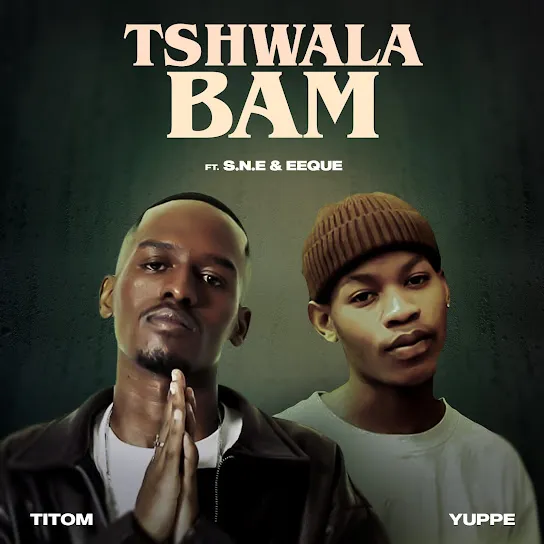 TitoM & Yuppe – Tshwala Bam Ft. S.N.E & EeQue (Mp3 Download)