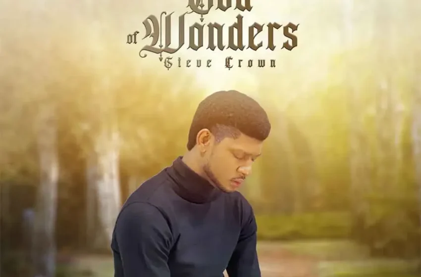 Steve Crown – God Of Wonders (Mp3 Download)