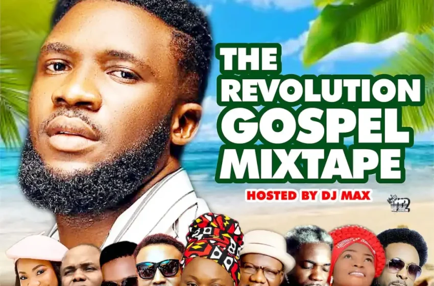 alabareports-promotions-–the-revolution-gospel-mixtape-ft-dj-max-aka-king-of-djs-(mp3-download)