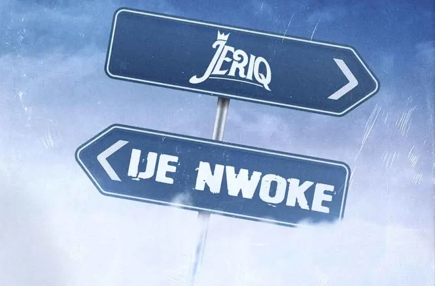  JeriQ – Ije Nwoke (Mp3 Download)