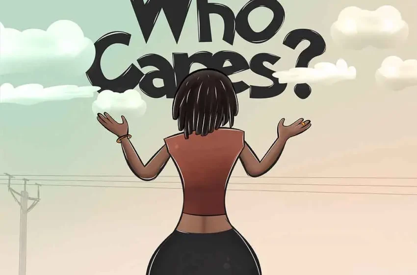  Wendy Shay – Who Cares? (Mp3 Download)