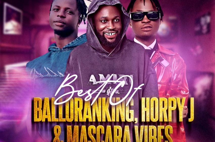  DJ Gbodykhay – Best Of Balloranking, Horpy J & Mascara Vibez (2024) Mix Vol 3 (Mp3 Download)