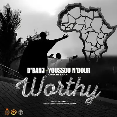 d’banj-–-worthy-ft.-chechi-sarai-&-youssou-n’dour-(mp3-download)