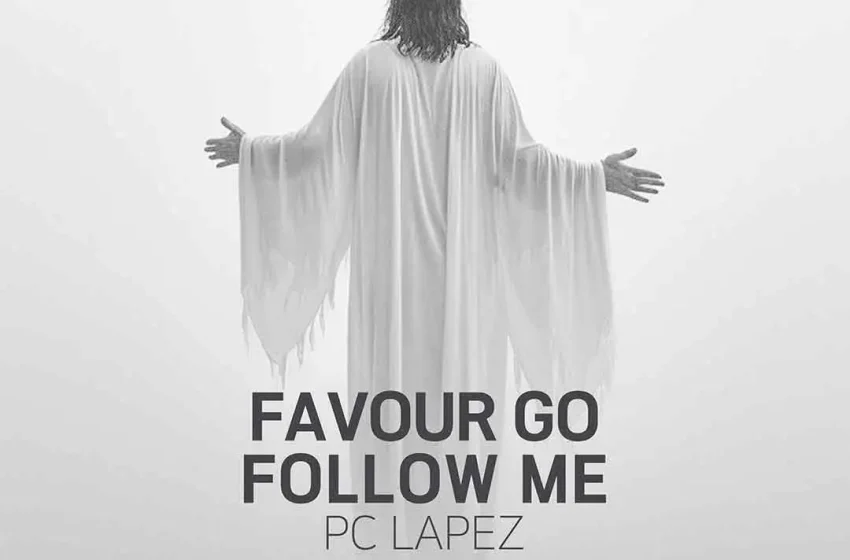  PC Lapez – Favour Go Follow Me (Mp3 Download)