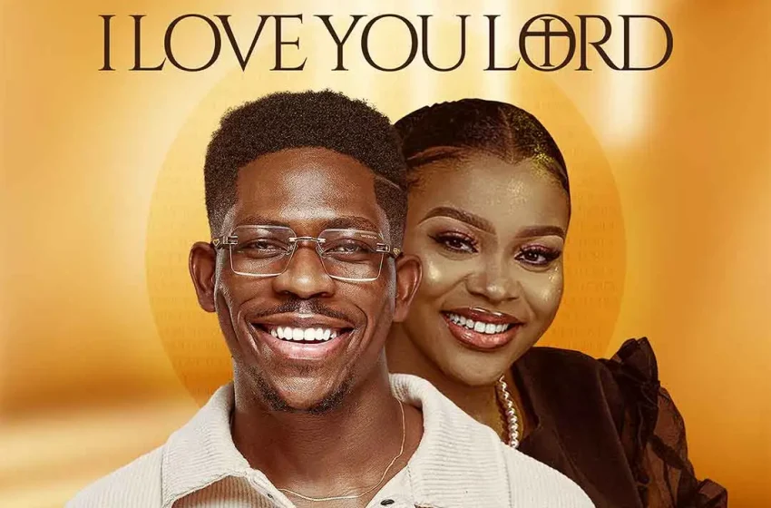 moses-bliss-–-i-love-you-lord-ft.-sunmisola-agbebi-(mp3-download)