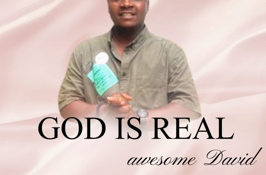  Aweasome David – God Is Real (Mp3 Download)