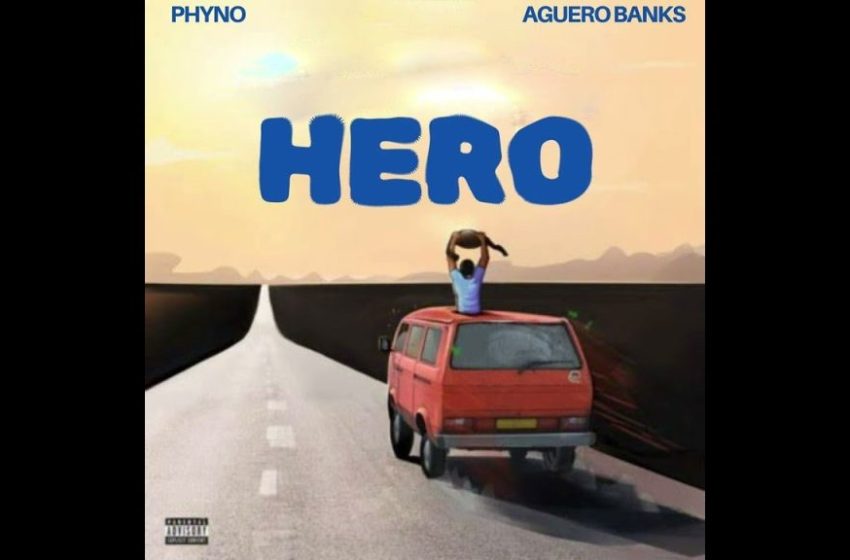  Aguero Banks – Hero Ft. Phyno (Mp3 Download)