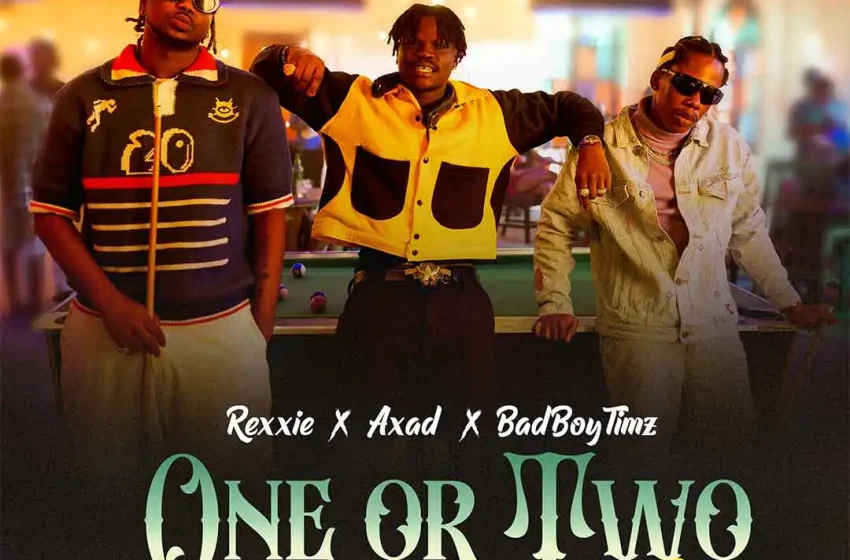  Rexxie – ONE OR TWO (REMIX) Ft. AXAD & Bad Boy Timz (Mp3 Download)