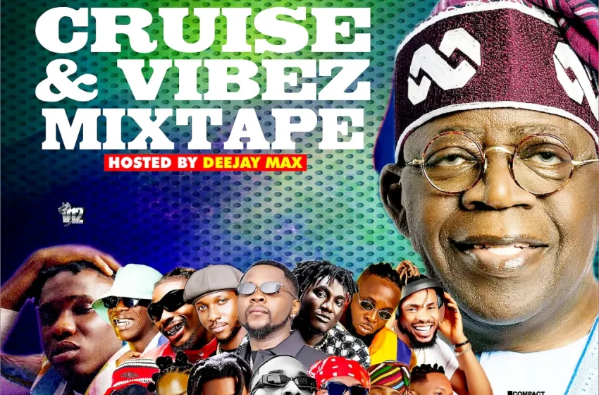 alabareports-promotions-–-cruise-and-vibez-mixtape-ft.-dj-max-(mp3-download)