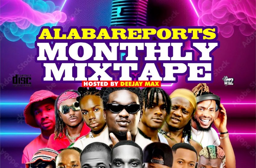  Alabareports Promotions – Monthly Mixtape Ft. DJ Max AKA King Of DJs