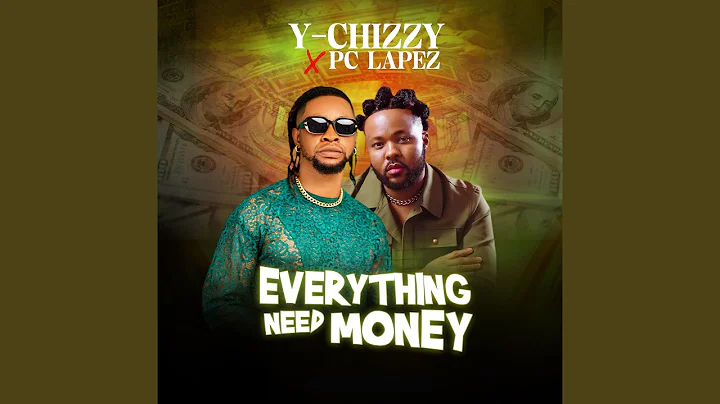 y-chizzy-–-everything-need-money-ft.-pc-lapez-(mp3-download)