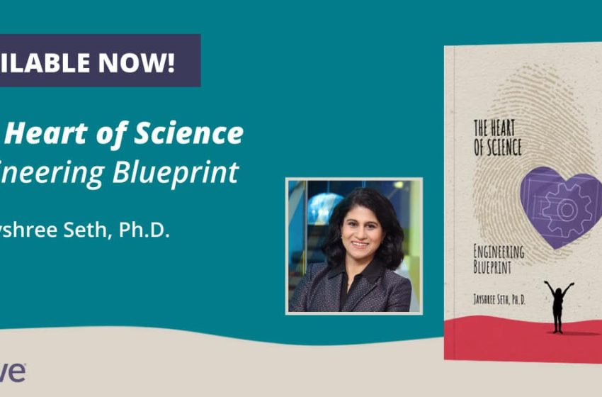  Now Available — “The Heart of Science: Engineering Blueprint,” a New Book by Jayshree Seth, Ph.D.