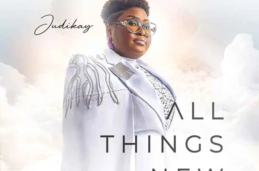  Judikay – All Things New (Mp3 Download)