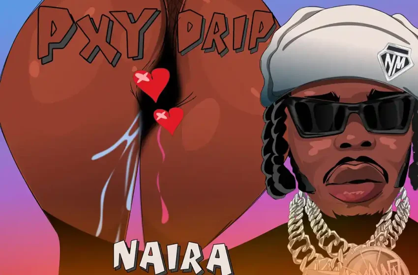 naira-marley-–-pxy-drip-(mp3-download)