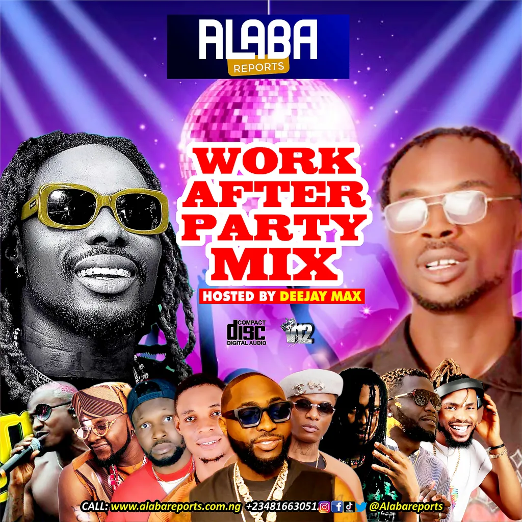 alabareports-promotions-–-work-after-party-mixtape-ft-dj-max-aka-king-of-djs-(mp3-download)