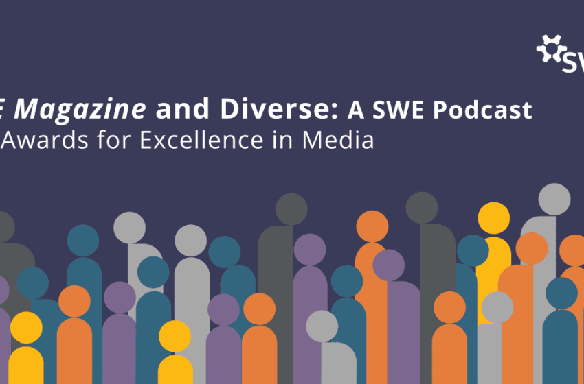  SWE Magazine and Diverse: A SWE Podcast Win Awards for Excellence in Media