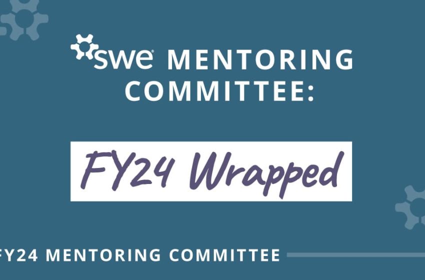  SWE Mentoring Committee Wrapped: Data and Impact From FY24
