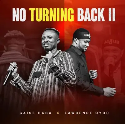 gaise-baba-–-no-turning-back-11-ft.-lawrence-oyor-(mp3-download)