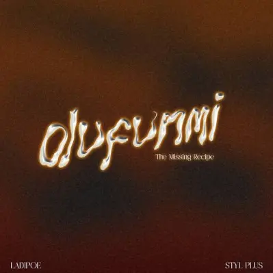 ladipoe-–-olufunmi-(the-missing-recipe)-ft.-styl-plus-(mp3-download)