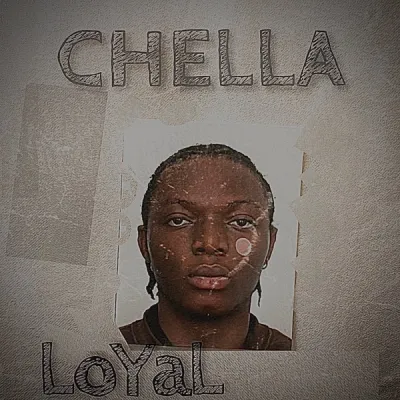  Chella – Loyal (Mp3 Download)
