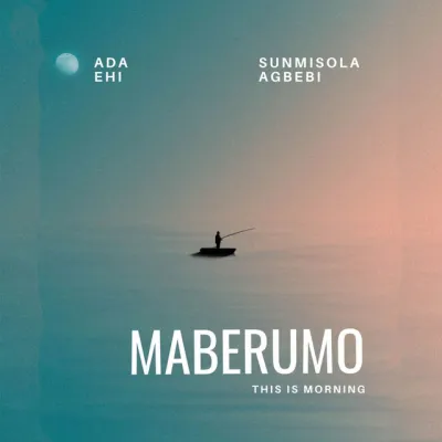 ada-ehi-–-meberumo-(this-is-morning)-ft.-sunmisola-agbebi-(mp3-download)