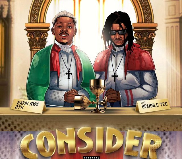  Savio Nwa Otu – Consider Ft. Sparkle Tee (Mp3 Download)