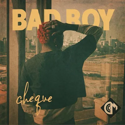  Cheque – Bad Boy (Mp3 Download)