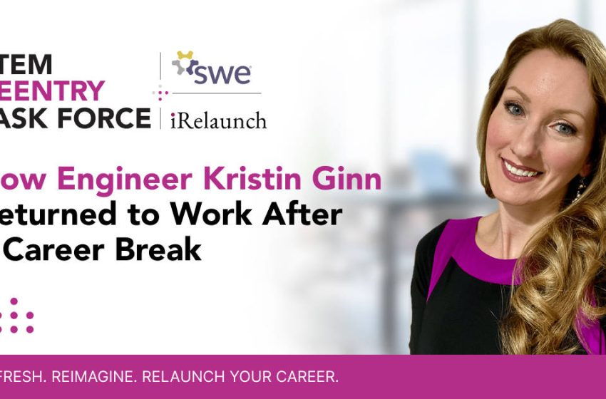  How Engineer Kristin Ginn Returned to Work After a Career Break