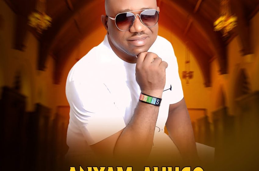  Echezona Onyegwa – Anyam Ahugo (Mp3 Download)