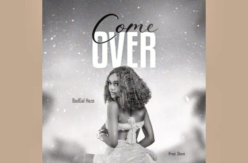 badgal-hezo-–-come-over-(mp3-download)