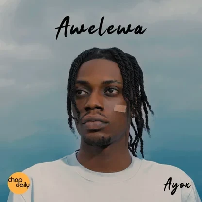  Ayox – Awelewa (Mp3 Download)