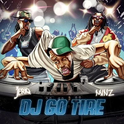 jeriq-–-dj-go-tire-ft.-minz-(mp3-download)