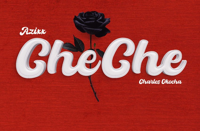 azixx-–-cheche-ft.-charles-okocha-(mp3-download)