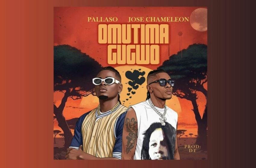  Pallaso– Omutima Gugwo & Jose Chameleone (Mp3 Download)