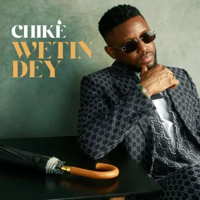 chike-–-wetin-dey-(mp3-download)