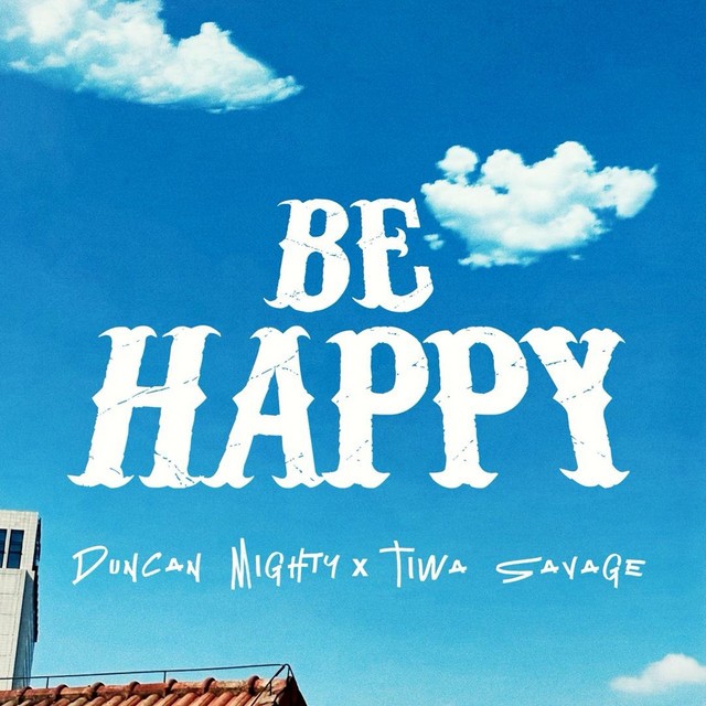 duncan-mighty-–-be-happy-ft.-tiwa-savage-(mp3-download)