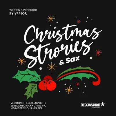  Vector – Christmas Stories & Sax ft. The Global Poet, Chris Vic, JeremiahFJ Sax, Isime Precious (Mp3 Download)